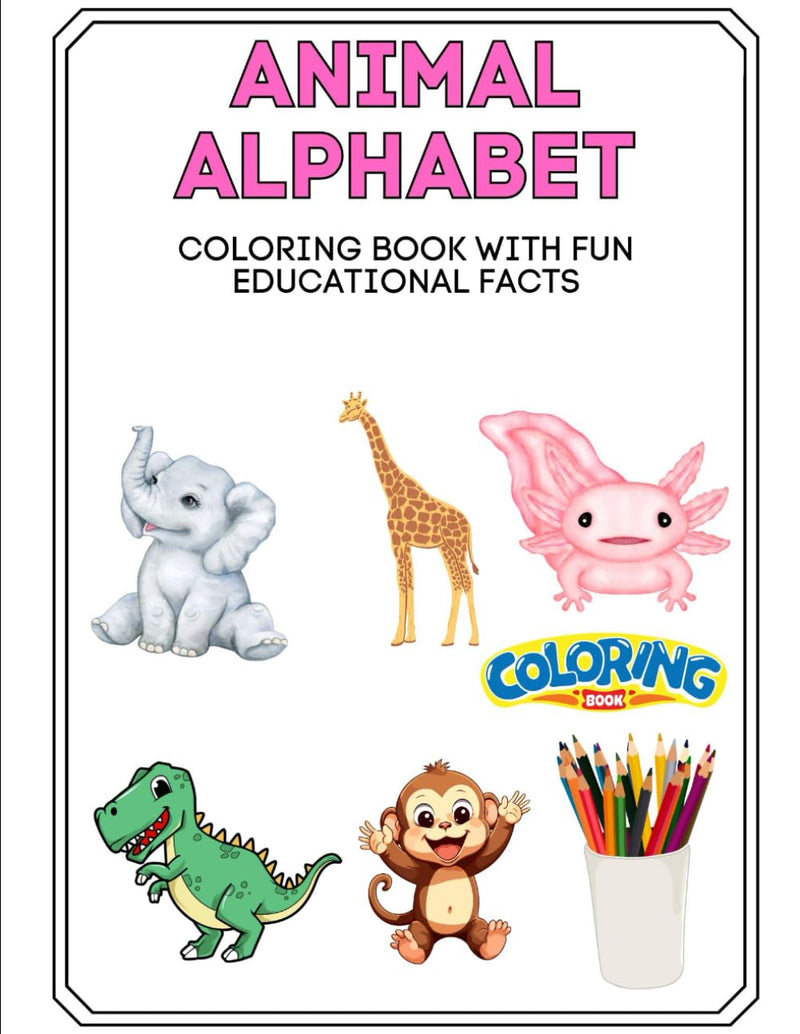 Animal Alphabet Coloring Book: Kids Coloring Book With Fun Educational Facts