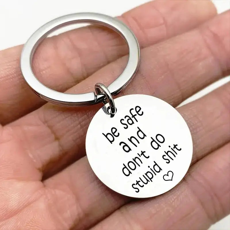 Funny Keychain-Be Safe And Don't Do Stupid Shit